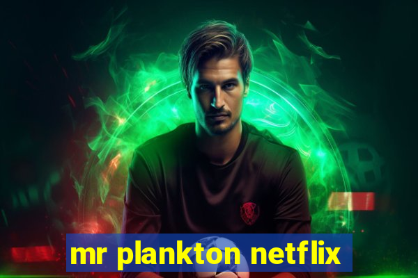 mr plankton netflix